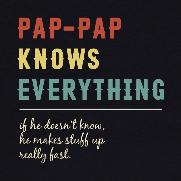 Pap-Pap Knows Everything Funny Vintage Retro Best Pap-Pap by Tun Clothing